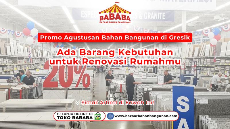 Promo Agustusan bahan bangunan di Gresik, diskon besar untuk renovasi rumah di BABABA Bazaar Bahan Bangunan.