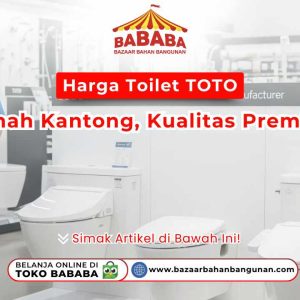 Seorang pria tersenyum ramah di depan deretan toilet TOTO di toko. Terdapat teks 'Harga Toilet TOTO Ramah Kantong, Kualitas Premium' dan logo 'BABABA'. Ada juga ajakan untuk membaca artikel dan informasi belanja online di Toko Bababa.