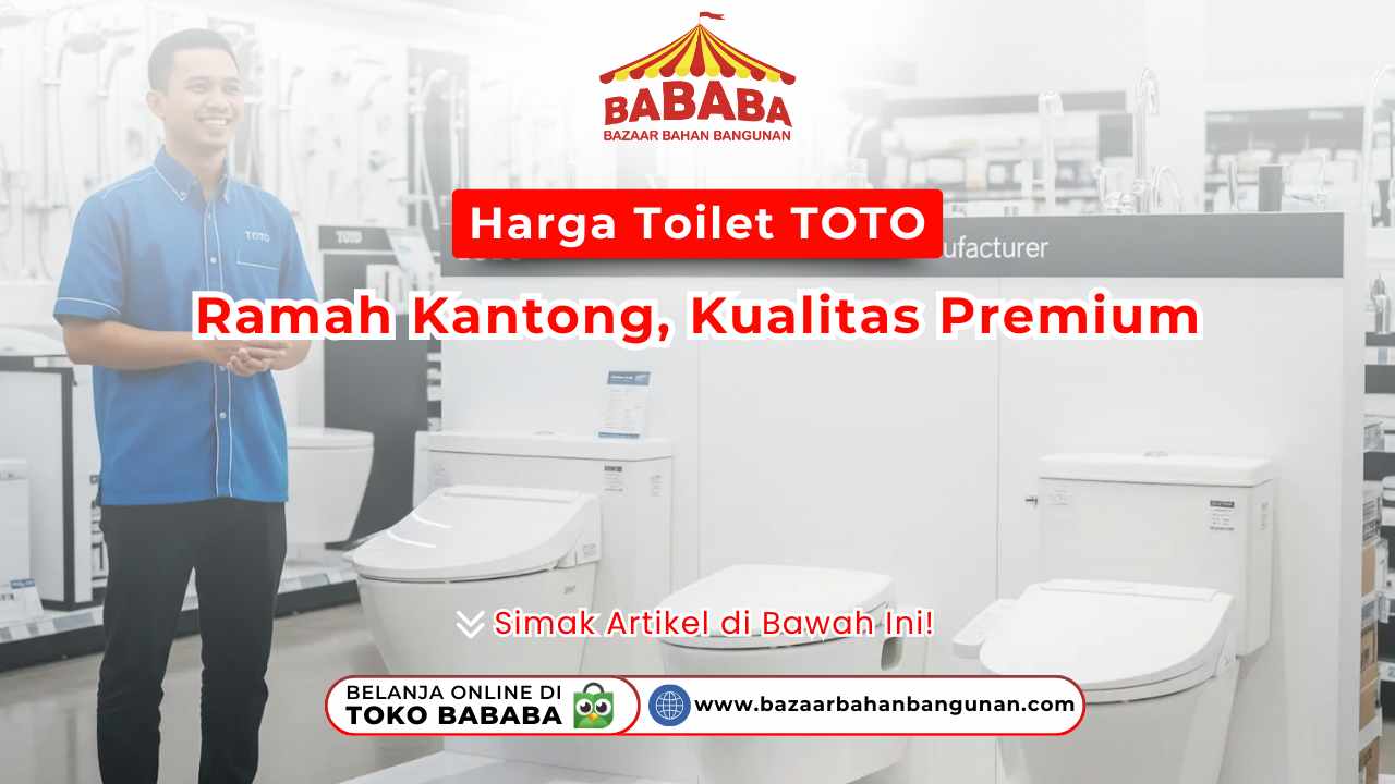 Harga Toilet TOTO Ramah Kantong, Kualitas Premium