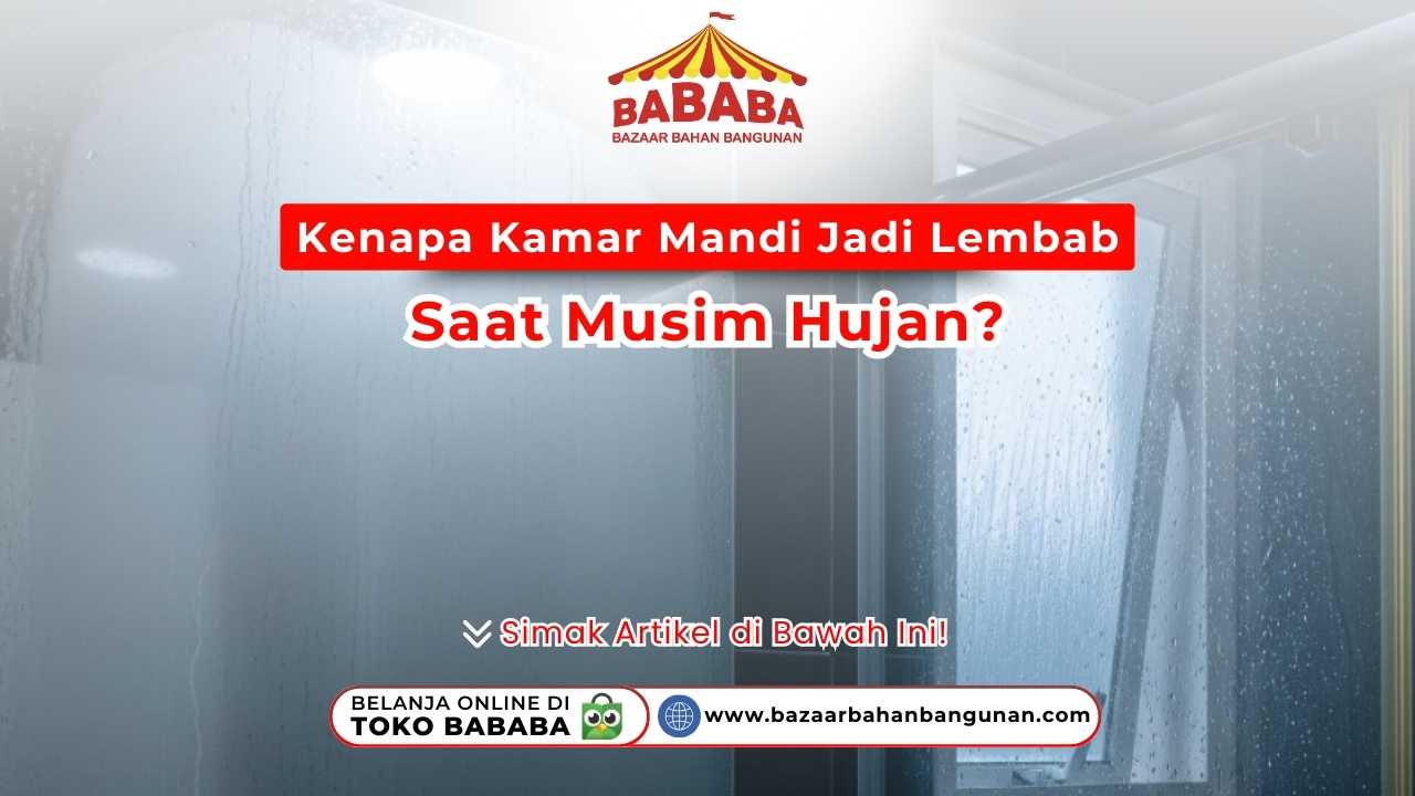 Kenapa Kamar Mandi Jadi Lembab Saat Musim Hujan?