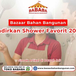 Seorang wanita menunjukkan shower di Bazaar Bahan Bangunan, dengan logo 'BABABA' dan tulisan 'Bazaar Bahan Bangunan Hadirkan Shower Favorit 2025'. Juga terdapat ajakan 'Simak Artikel di Bawah Ini!' dan informasi belanja online di Toko Bababa.