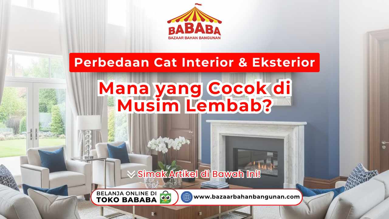 Perbedaan Cat Interior & Eksterior: Mana yang Cocok di Musim Lembab?