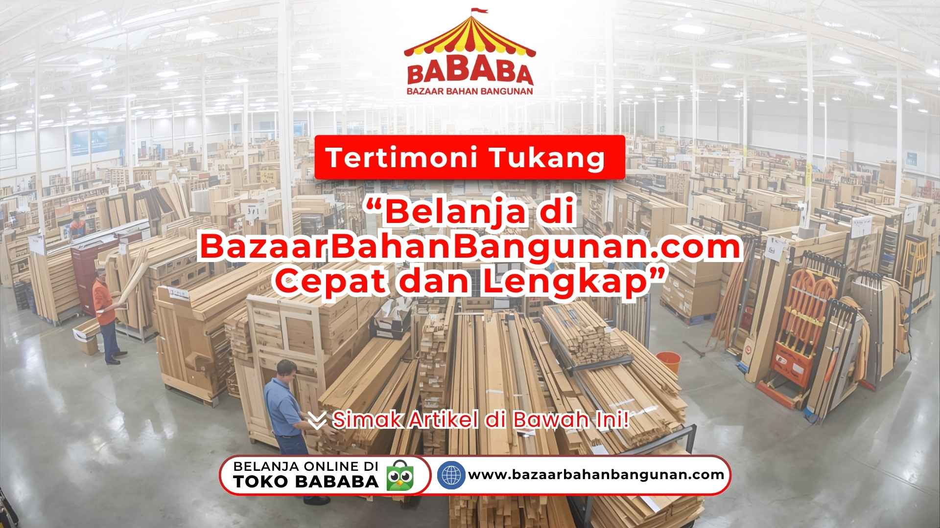 Testimoni Tukang: “Belanja di BazaarBahanBangunan.com Cepat dan Lengkap”