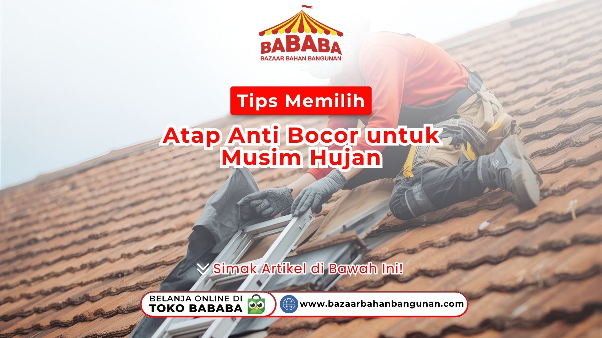 Tips Memilih Atap Anti Bocor untuk Musim Hujan