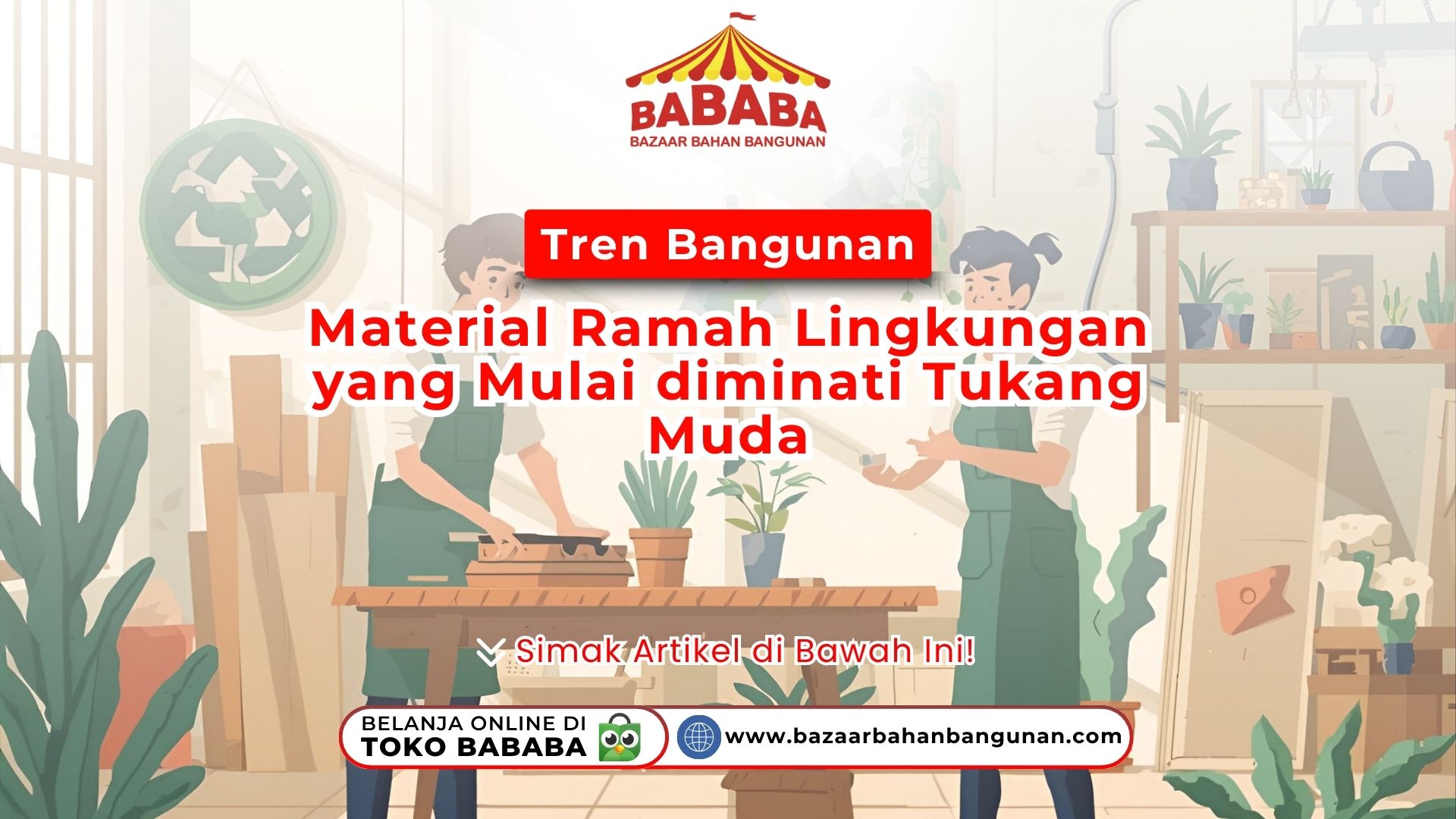 Tren Bangunan: Material Ramah Lingkungan yang Mulai Diminati Tukang Muda