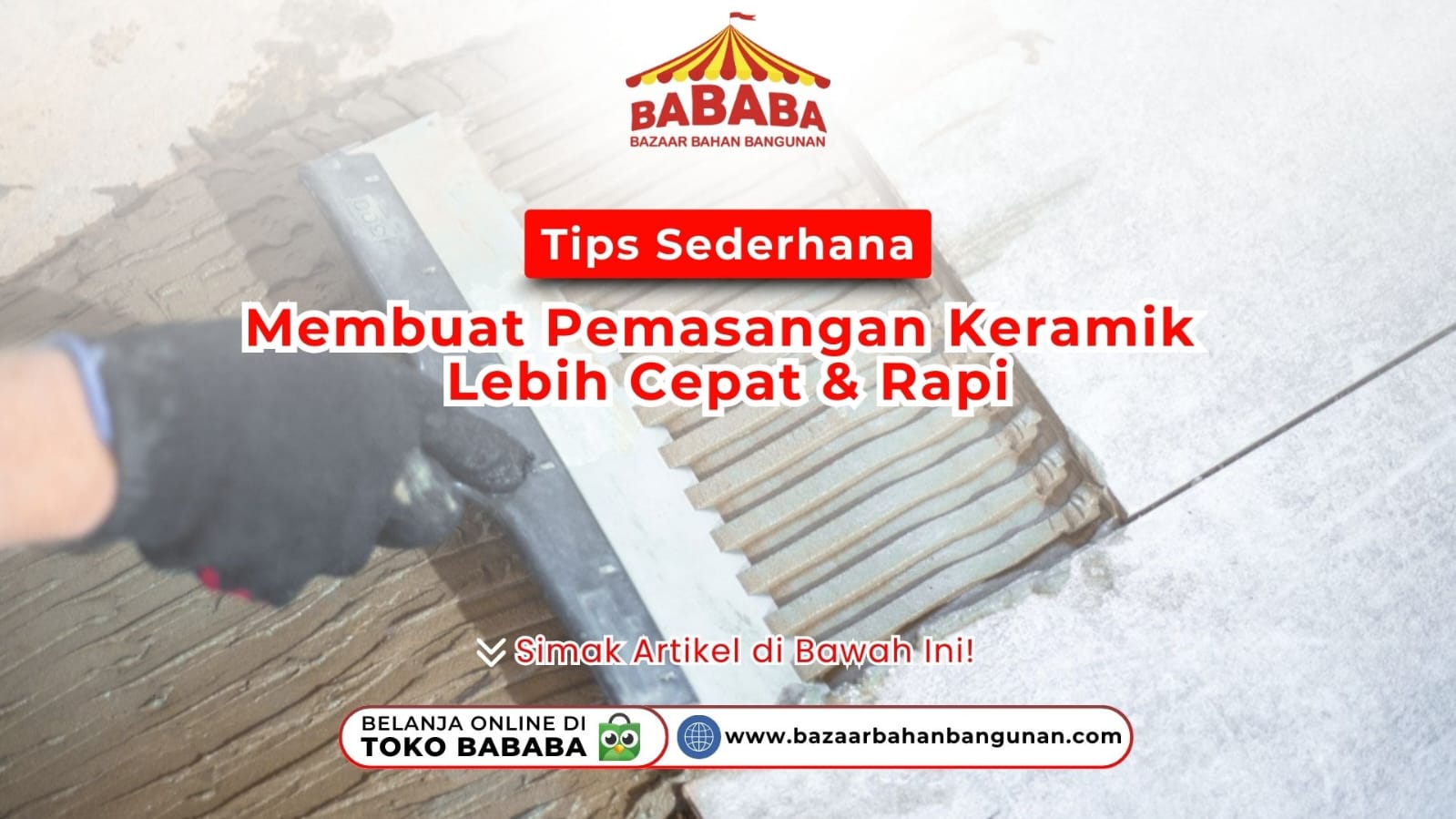 Tips Sederhana Membuat Pemasangan Keramik Lebih Cepat & Rapi