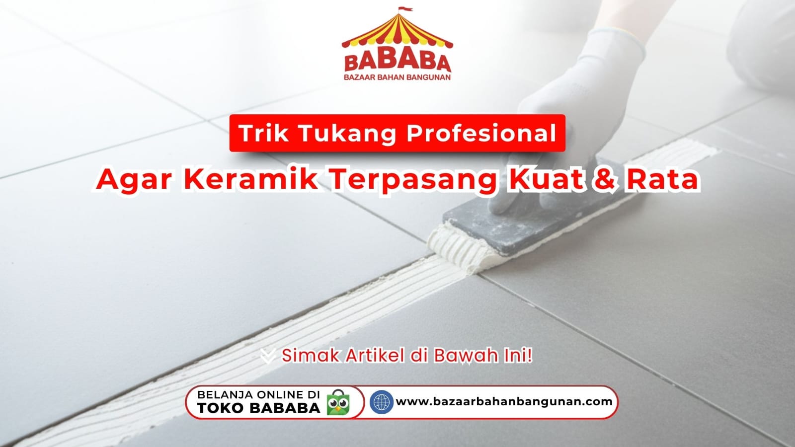 Trik Tukang Profesional Agar Keramik Terpasang Kuat & Rata