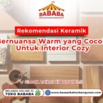 Rekomendasi Keramik Bernuansa Warm yang Cocok Untuk Interior Cozy