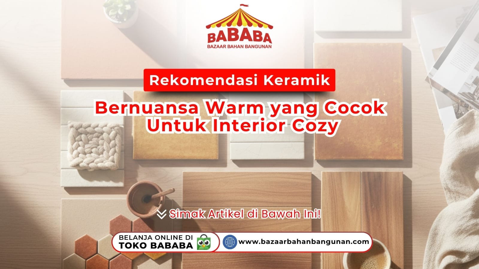 Rekomendasi Keramik Bernuansa Warm yang Cocok Untuk Interior Cozy