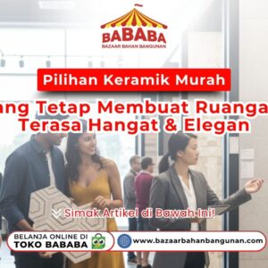 Pilihan Keramik Murah yang Tetap Membuat Ruangan Terasa Hangat & Elegan
