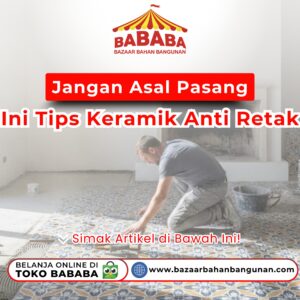 Jangan Asal Pasang! Ini Tips Keramik Anti Retak