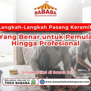 Langkah-Langkah Pasang Keramik Yang Benar untuk Pemula Hingga Profesional