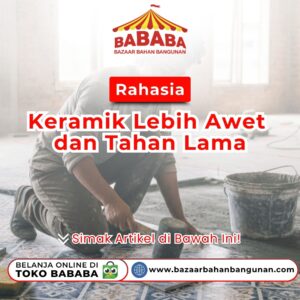Rahasia Keramik Lebih Awet dan Tahan Lama