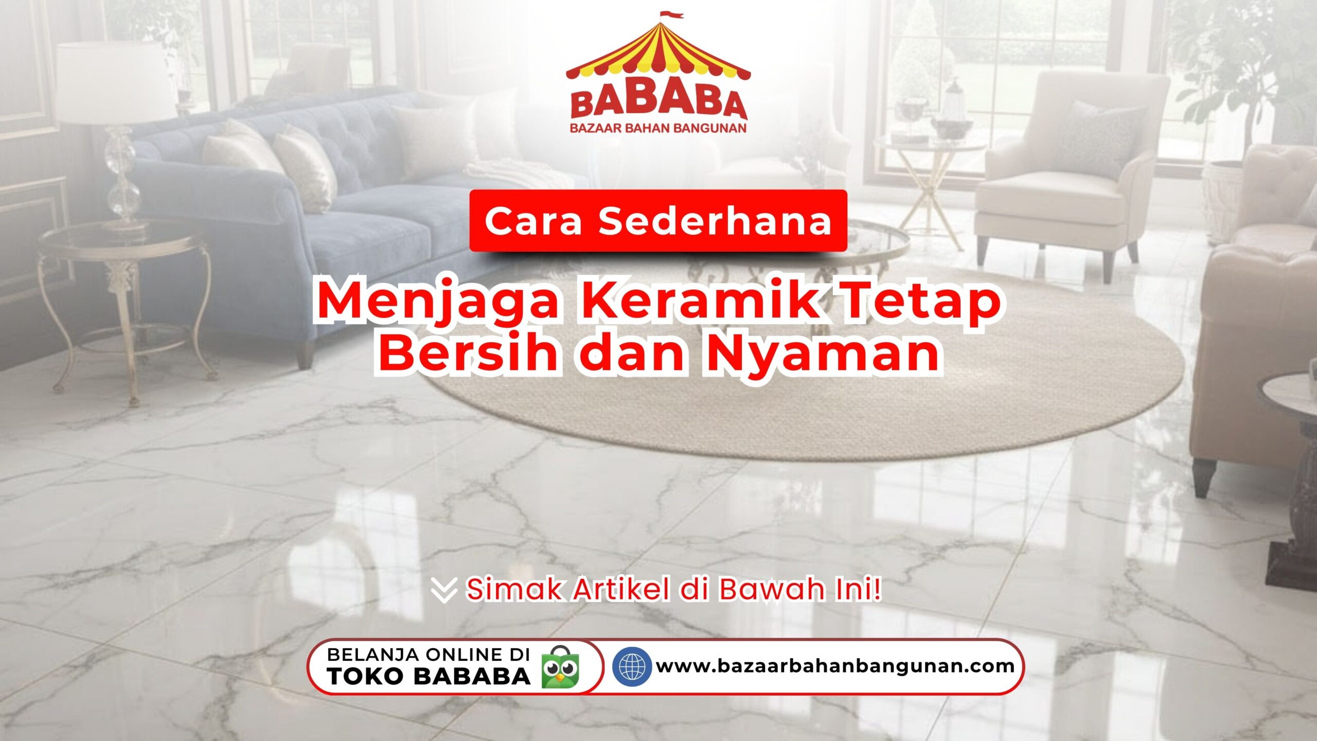 Cara Sederhana Menjaga Keramik Tetap Bersih dan Nyaman