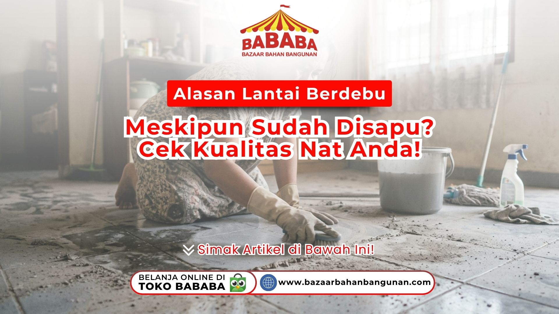 Alasan Lantai Berdebu Meskipun Sudah Disapu? Cek Kualitas Nat Anda!
