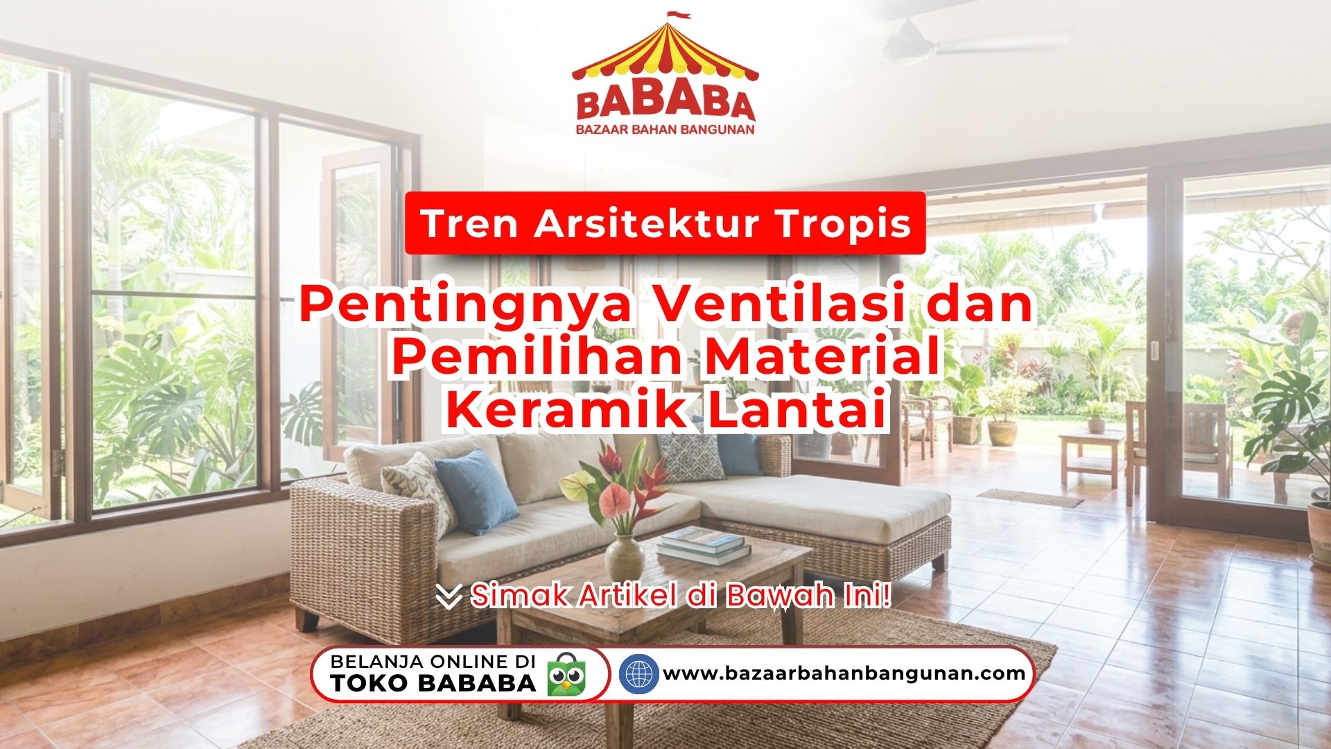 Tren Arsitektur Tropis: Pentingnya Ventilasi dan Pemilihan Material Keramik Lantai