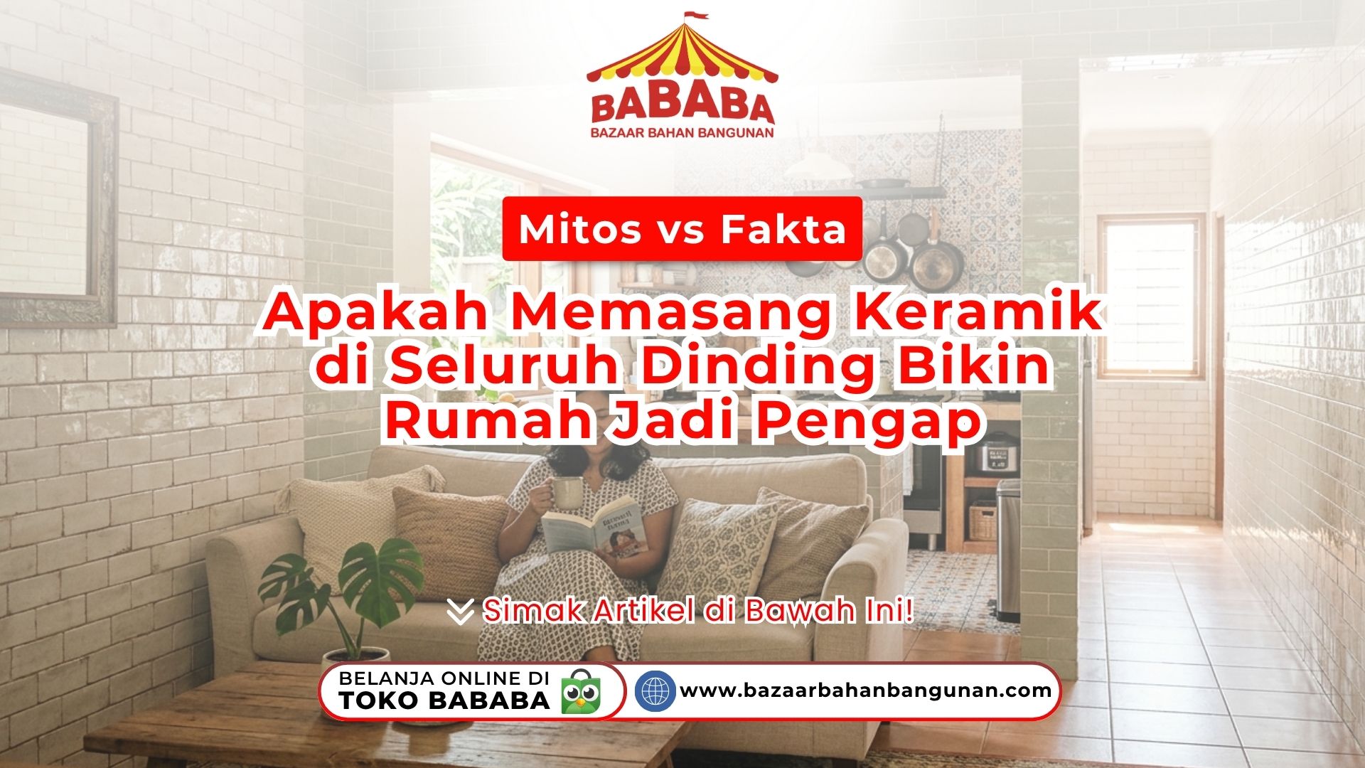 Mitos vs Fakta: Apakah Memasang Keramik di Seluruh Dinding Bikin Rumah Jadi Pengap