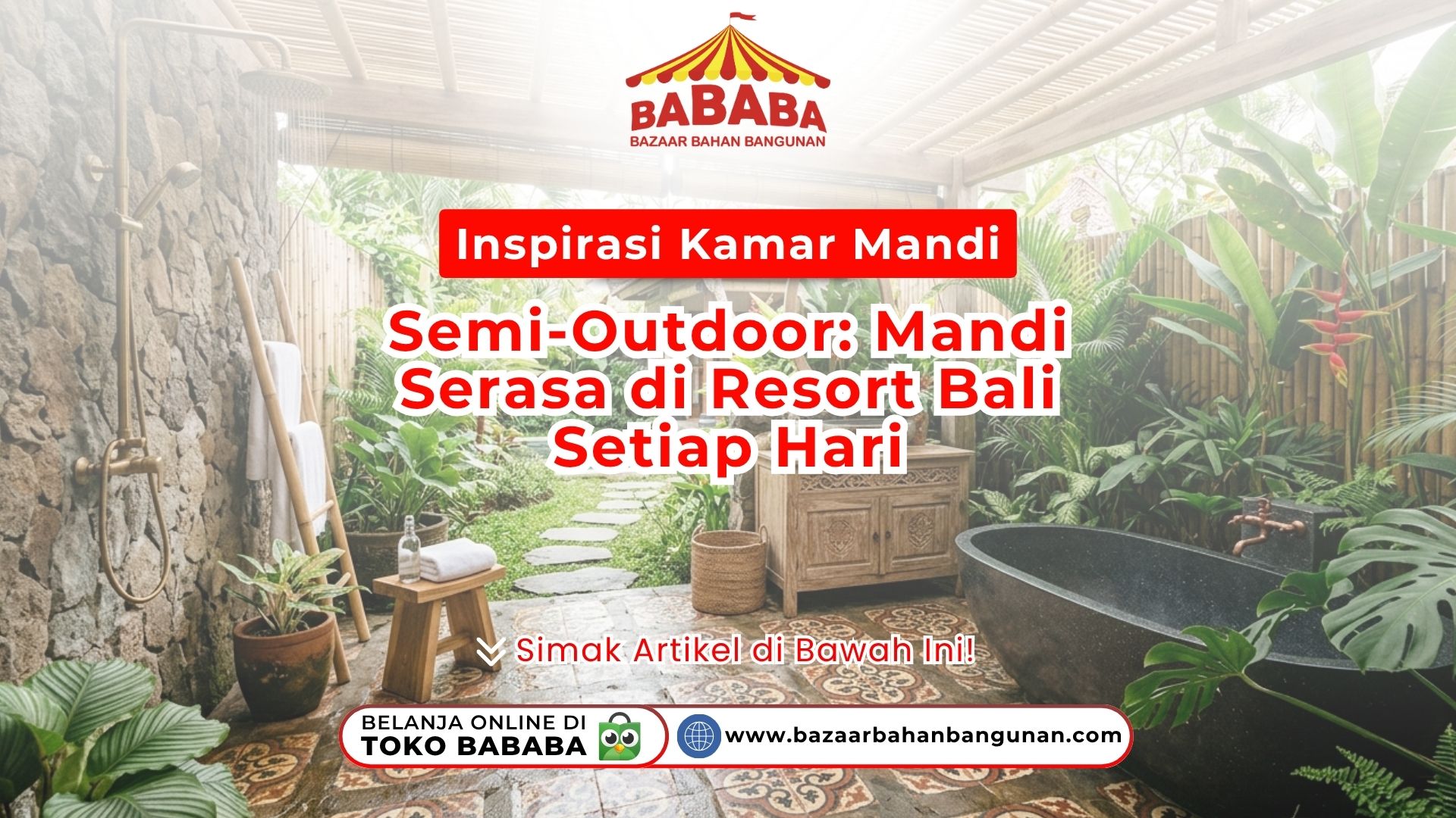 Inspirasi Kamar Mandi Semi-Outdoor: Mandi Serasa di Resort Bali Setiap Hari