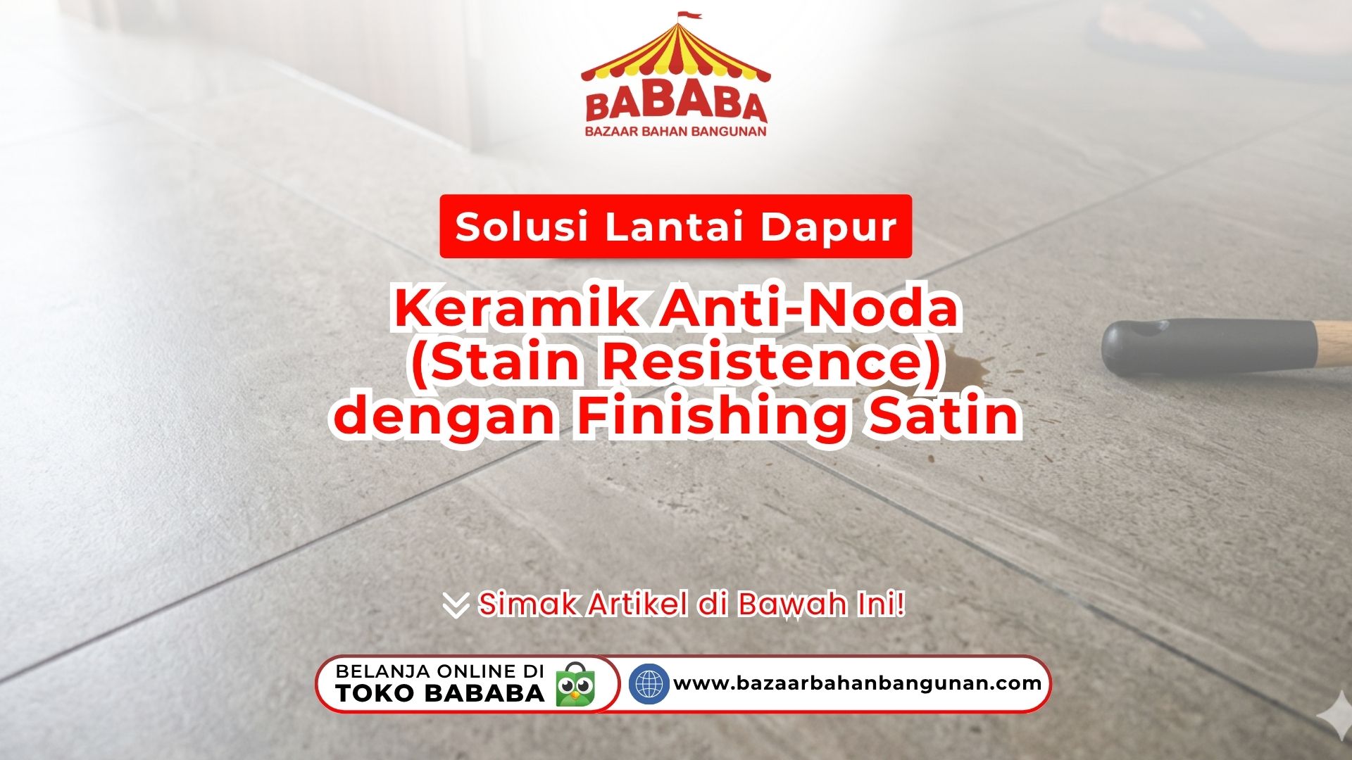 Solusi Lantai Dapur: Keramik Anti-Noda (Stain Resistance) dengan Finishing Satin