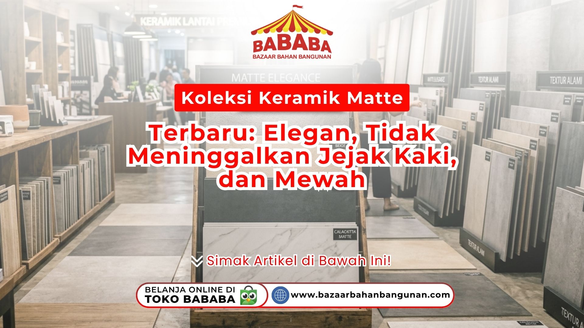 Suasana koridor toko yang memajang rak pajangan besar Koleksi Keramik Matte Terbaru bermotif marmer elegan di Toko Bababa