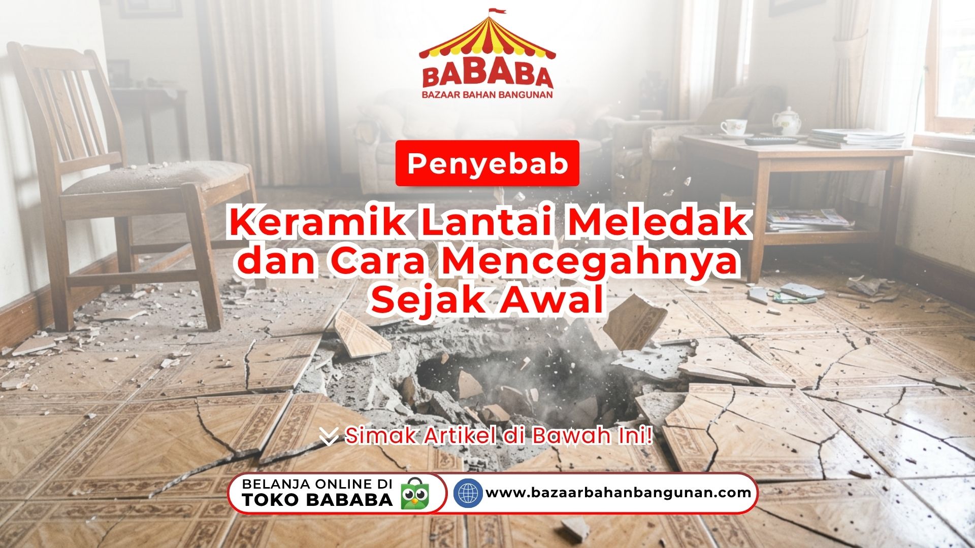 Penyebab Keramik Lantai Meledak dan Cara Mencegahnya Sejak Awal