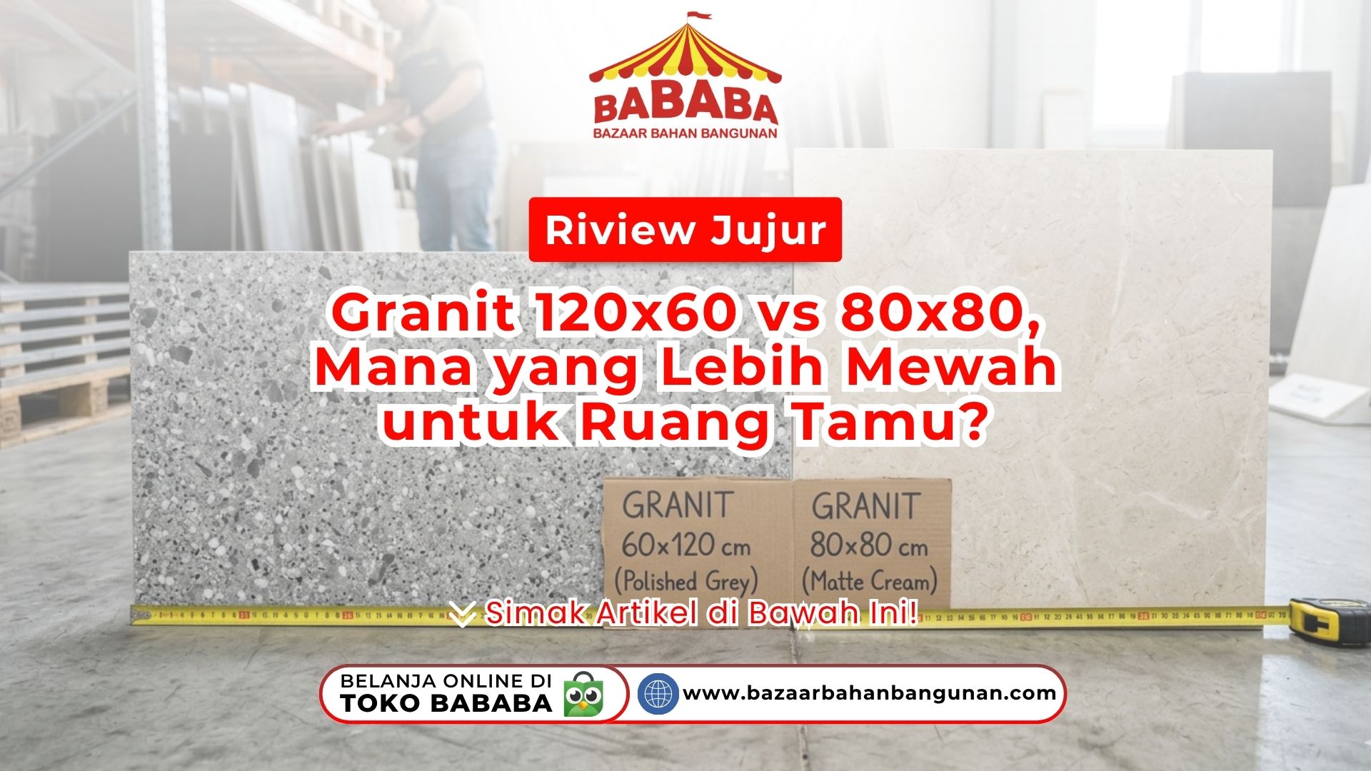 Riview Jujur Granit 120×60 vs 80×80, Mana yang Lebih Mewah untuk Ruang Tamu?