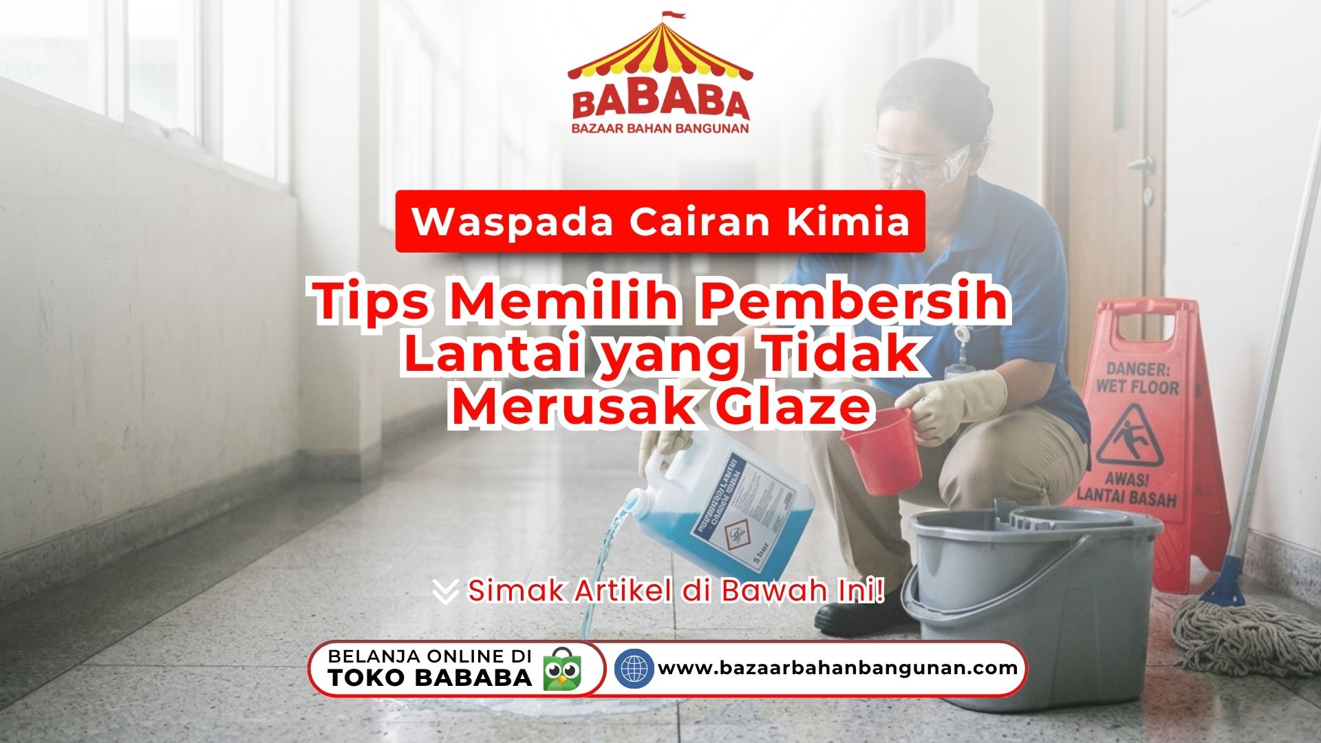 Waspada Cairan Kimia Tips Memilih Pembersih Lantai yang Tidak Merusak Glaze