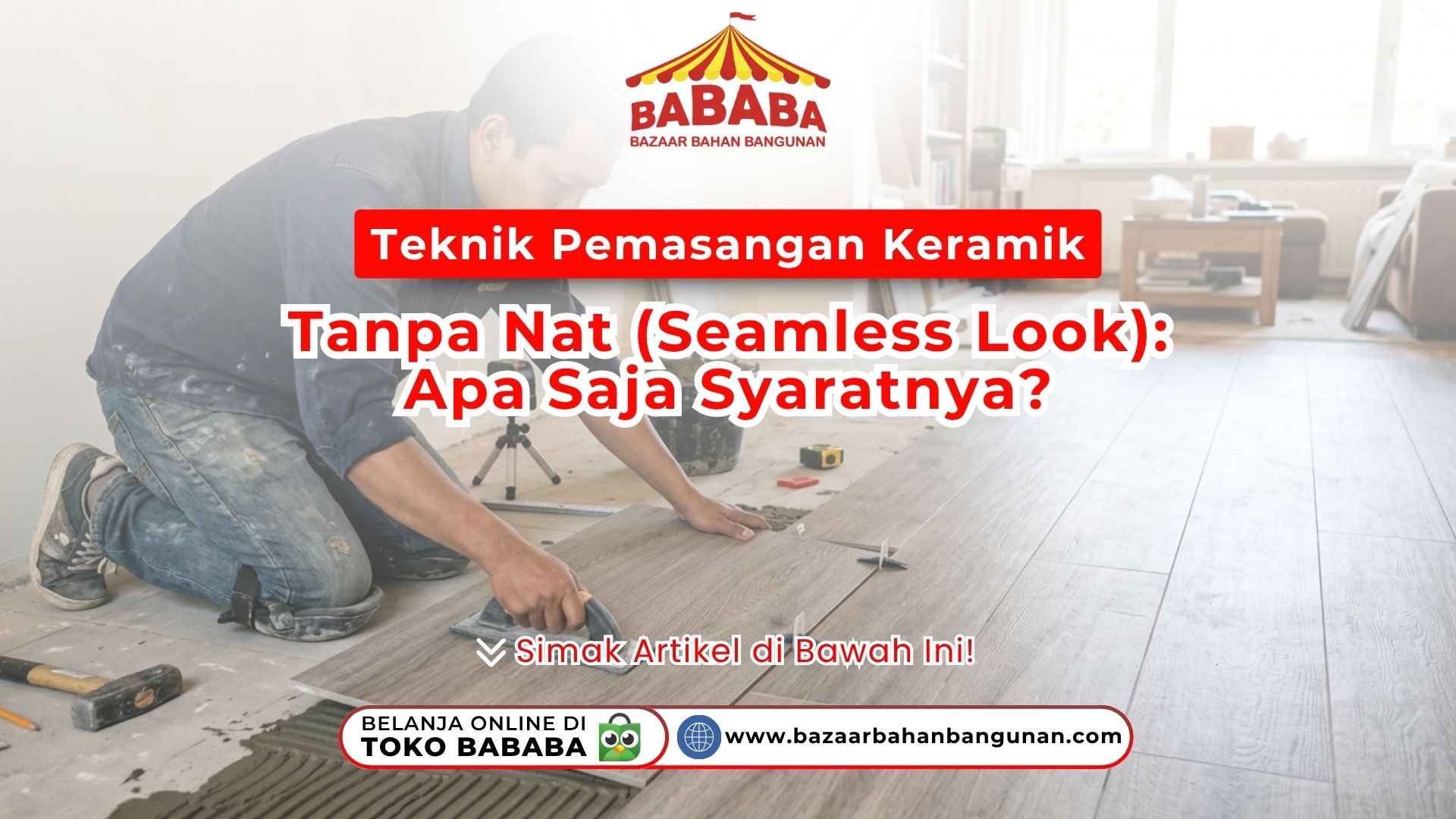 Seorang tukang meratakan adonan semen pada artikel Teknik Pemasangan Keramik Tanpa nat lantai kayu Toko Bazaar Bahan Bangunan Bababa