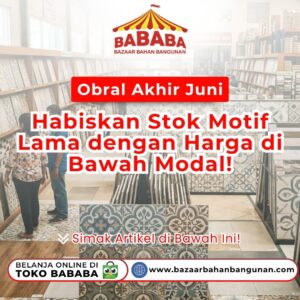 Suasana area display pada artikel Obral Akhir Juni Habiskan Stok Motif Lama harga di bawah modal Toko Bazaar Bahan Bangunan Bababa
