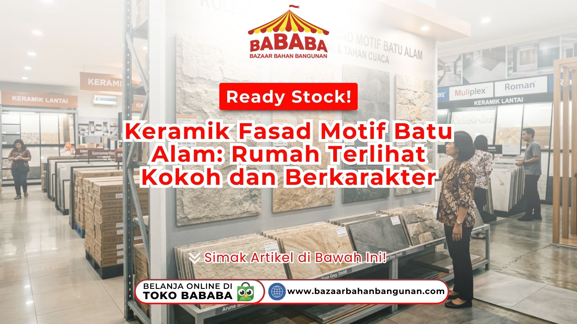 Pengunjung memilih keramik fasad motif batu alam pada artikel Ready Stock Keramik Fasad Toko Bazaar Bahan Bangunan Bababa