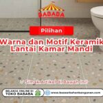 Pilihan Warna dan Motif Keramik Lantai Kamar Mandi