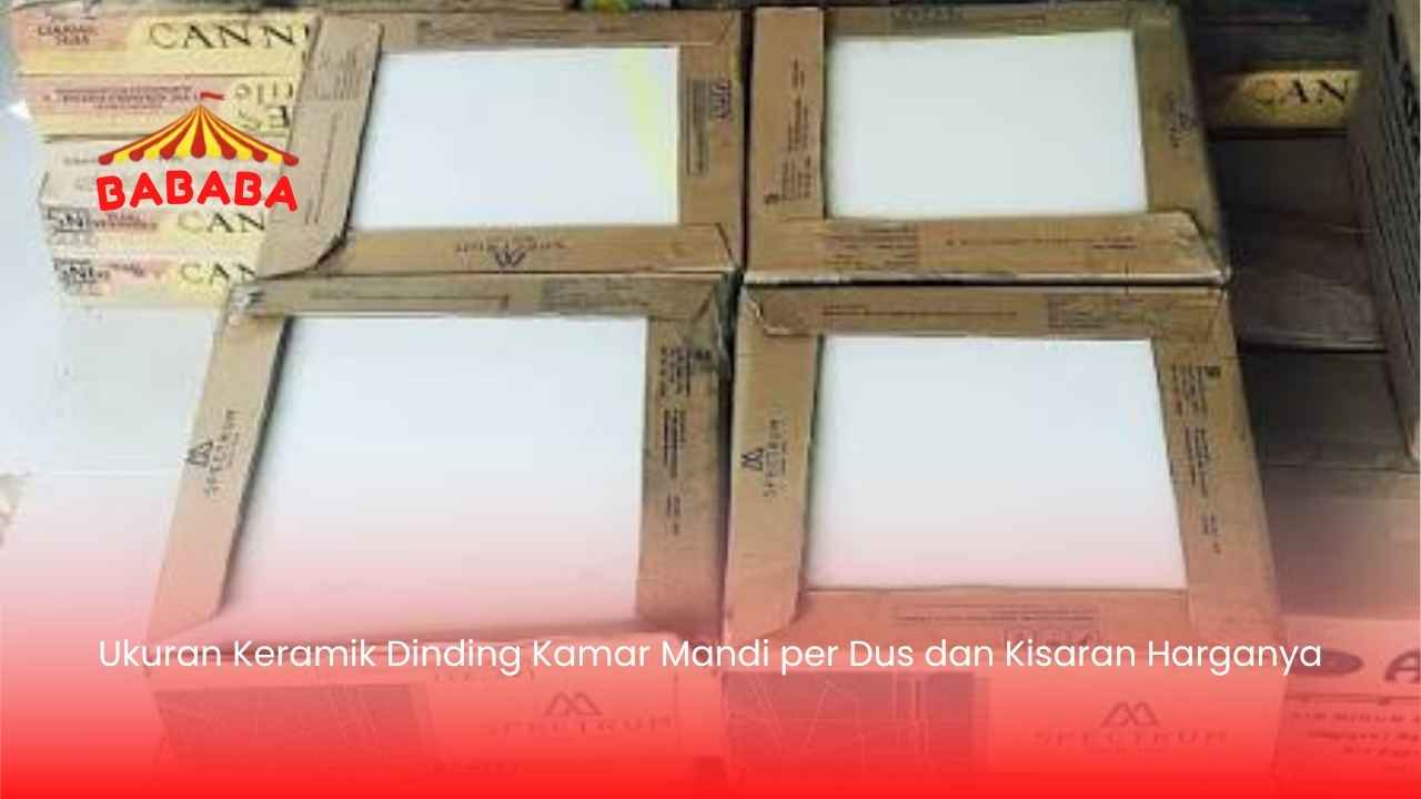 Ukuran Keramik Dinding Kamar Mandi per Dus dan Kisaran Harganya