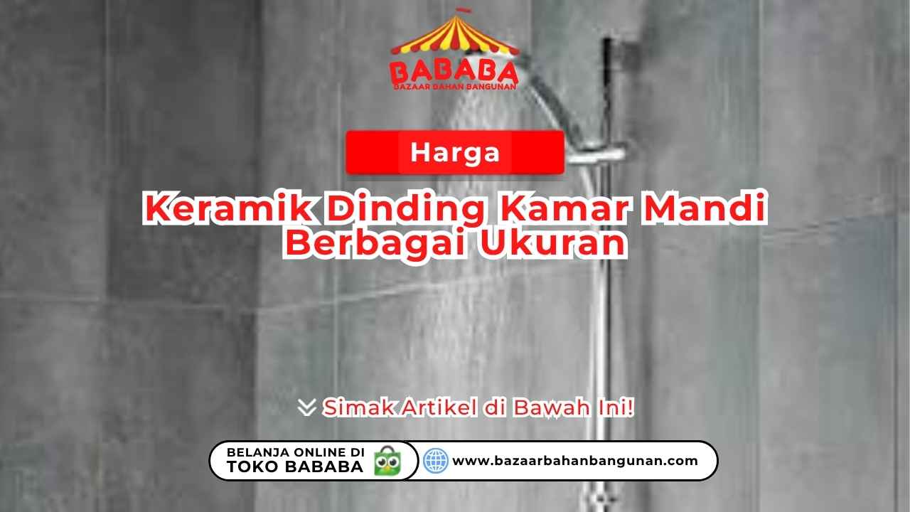 Harga Keramik Dinding Kamar Mandi Berbagai Ukuran