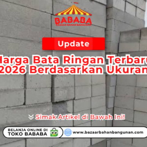 Update Harga Bata Ringan Terbaru 2026 Berdasarkan Ukuran