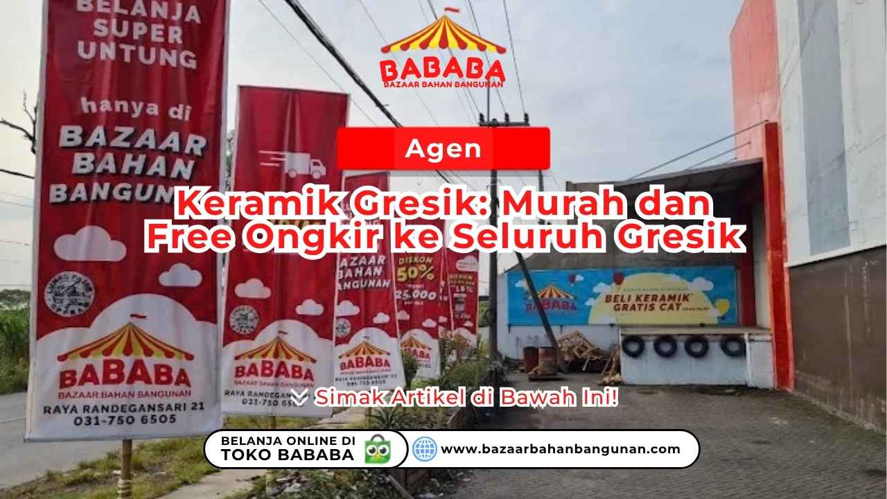 Agen Keramik Gresik: Murah dan Free Ongkir ke Seluruh Gresik