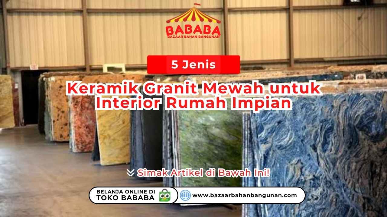5 Jenis Keramik Granit Mewah untuk Interior Rumah Impian