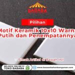 Pilihan Motif Keramik 10x10 Warna Putih dan Penempatannya