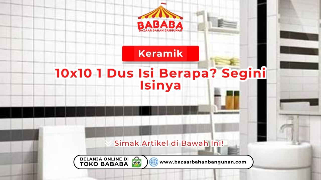 Keramik 10×10 1 Dus Isi Berapa? Segini Isinya