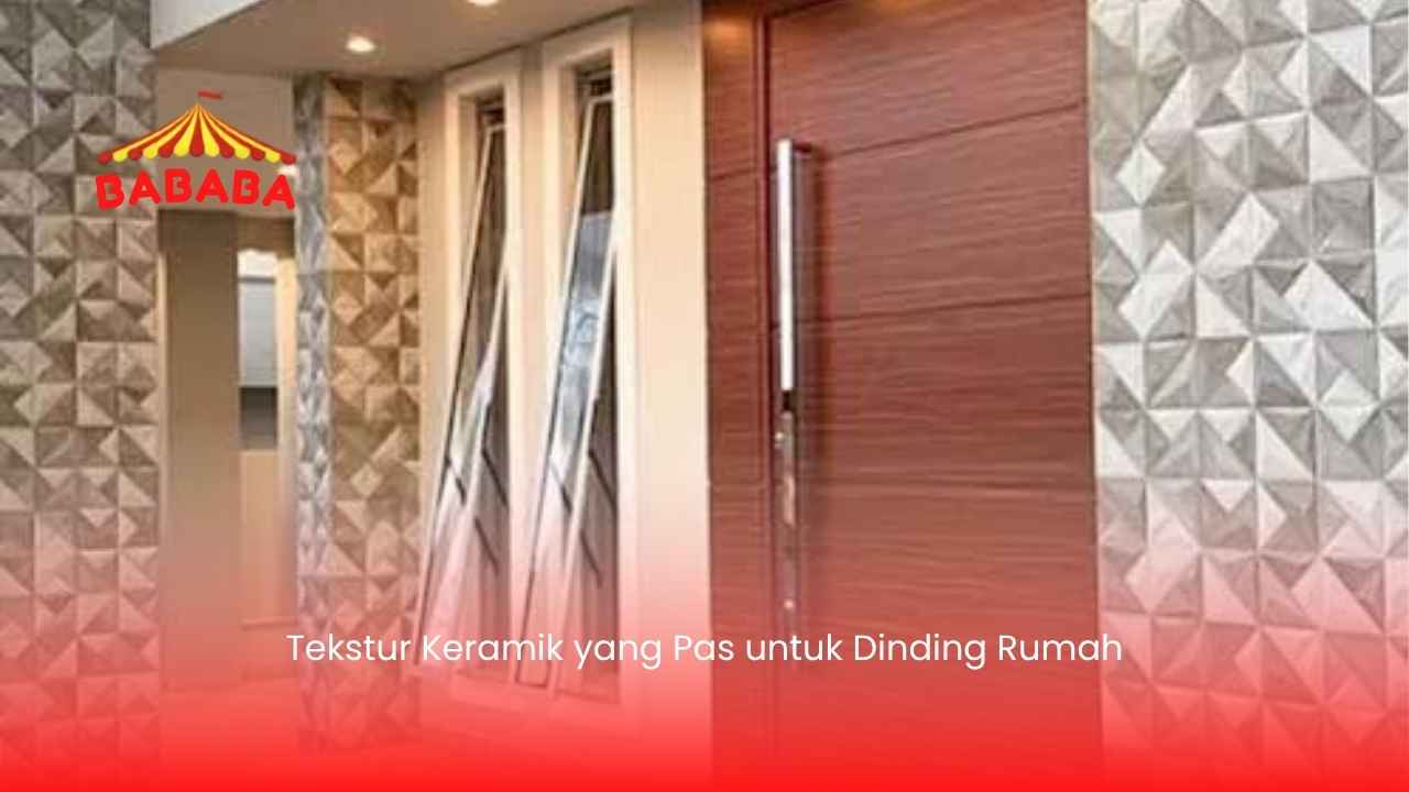 Tekstur Keramik yang Pas untuk Dinding Rumah