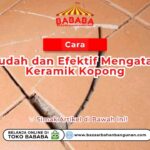Cara Mudah dan Efektif Mengatasi Keramik Kopong