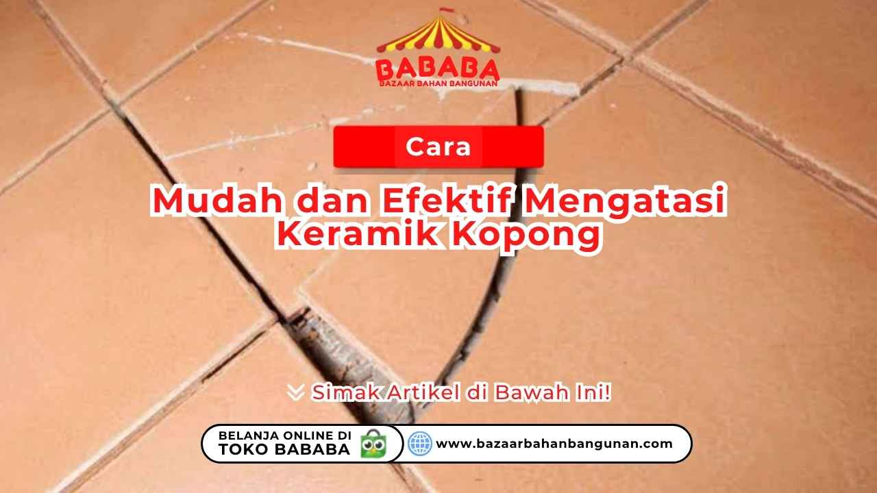 Cara Mudah dan Efektif Mengatasi Keramik Kopong