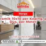 Harga Keramik 10x10 per Keping, per Dus, per Meter