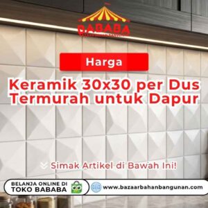 Harga Keramik 30x30 per Dus Termurah untuk Dapur