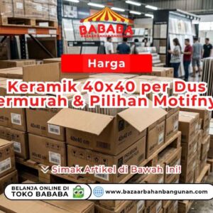 Harga Keramik 40x40 per Dus Termurah & Pilihan Motifnya